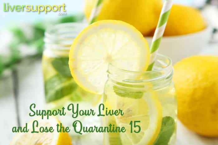 Support Your Liver and Lose the “Quarantine 15”