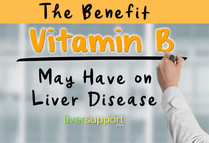 The Benefit Vitamin B May Have on Liver Disease