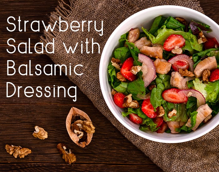 Savory Strawberry Salad with Balsamic Dressing