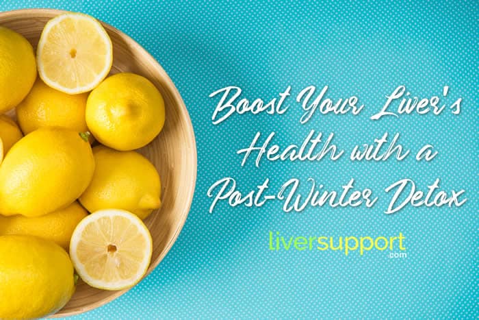 Boost Your Liver's Health with a Post-Winter Detox