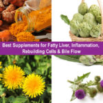 Best Supplements for Fatty Liver, Inflammation, Rebuilding Cells & Bile Flow